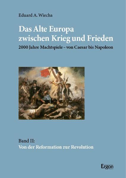 Das Alte Europa zwischen Krieg und Frieden: 2000 Jahre Machtspiele – von Caesar bis Napoleon
