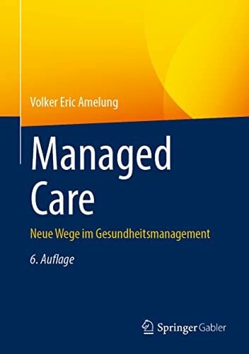 Managed Care: Neue Wege im Gesundheitsmanagement Managed Care: Neue Wege im Gesundheitsmanagement