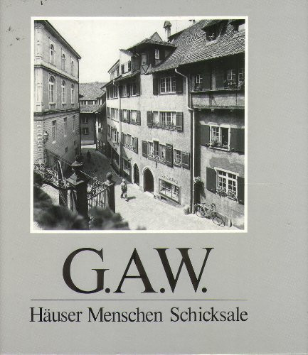 G.A.W. - Häuser, Menschen, Schicksale