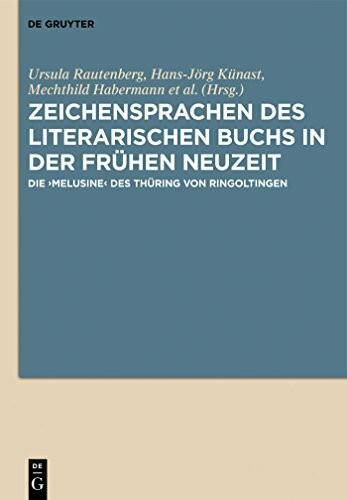 Zeichensprachen des literarischen Buchs in der frühen Neuzeit: Die ›Melusine‹ des Thüring von Ringoltingen