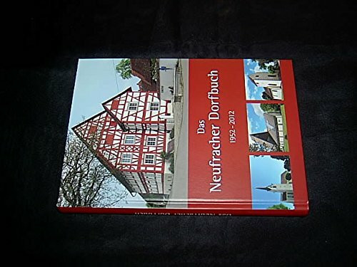 Neufracher Dorfbuch: Lebendiges Miteinander in Neufrach 1952-2012
