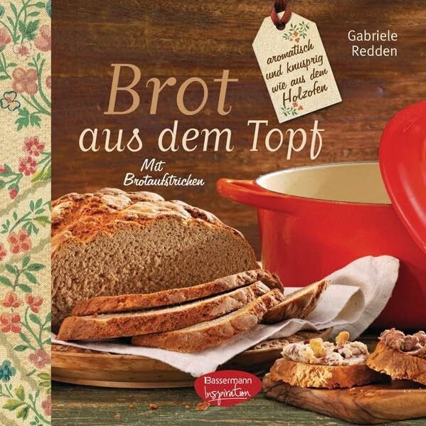Brot aus dem gusseisernen Topf - Rezepte zum Brotbacken: aromatisch und knusprig wie aus dem Holzofen. Mit Brotaufstrichen