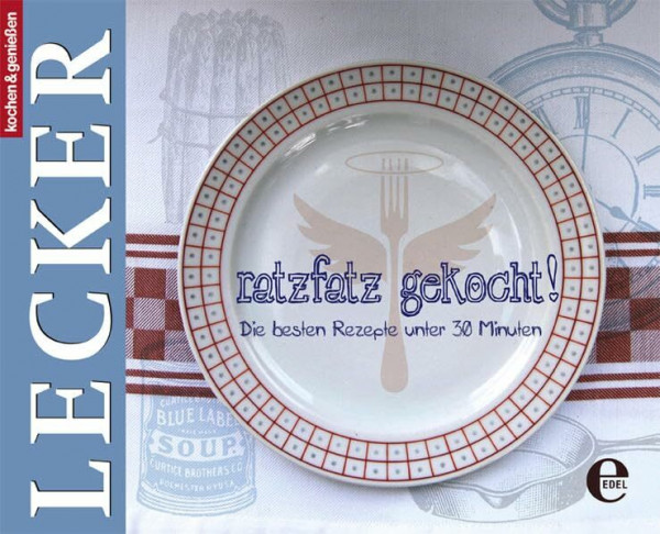 Lecker - Ratzfatz gekocht: Die besten Rezepte unter 30 Minuten (kochen & genießen)