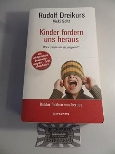 Kinder fordern uns heraus Wie erziehen wir sie zeitgemäß?