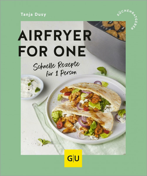 Airfryer for One: Schnelle Rezepte für Singles – Gesund & lecker mit dem Airfryer