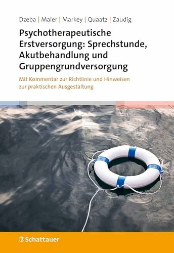 Psychotherapeutische Erstversorgung: Sprechstunde, Akutbehandlung und Gruppengrundversorgung: Mit Kommentar zur Richtlinie und Hinweisen zur praktischen Ausgestaltung