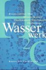 Wasserwerk: Wissenswertes über: Mineralwasser, Quellwasser, Tafelwasser, Heilwasser
