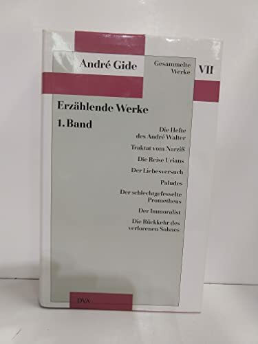 Gesammelte Werke, 12 Bde., Bd.7, Erzählende Werke: Die Reise Urians, Der Liebesversuch, Paludes, Der schlechtgefesselte Prometheus, Der Immoralist