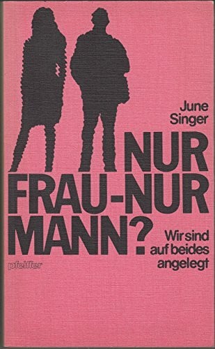 Nur Frau - Nur Mann?. Wir sind auf beides angelegt