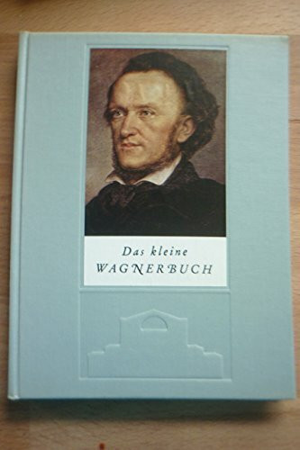 Das kleine Wagnerbuch. (Richard-Wagner-Buch)