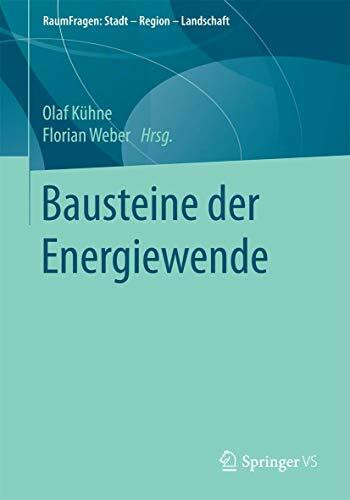 Bausteine der Energiewende (RaumFragen: Stadt – Region – Landschaft)