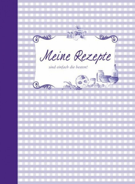 Meine Rezepte – lila: Sind einfach die besten!