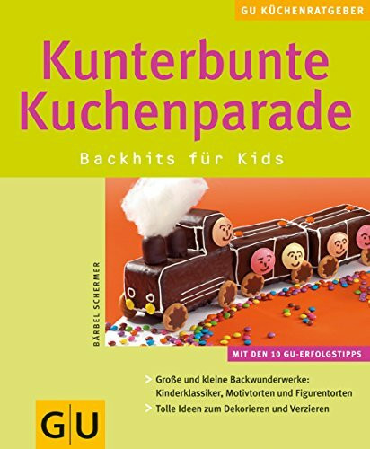 Kunterbunte Kuchenparade. Backhits für Kids