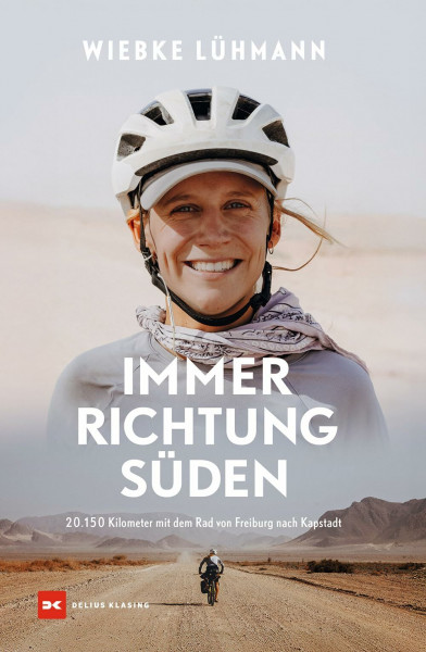 Immer Richtung Süden: 20.150 Kilometer mit dem Rad von Freiburg nach Kapstadt