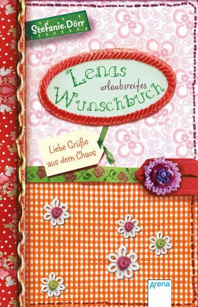 Lenas urlaubsreifes Wunschbuch: Liebe Grüße aus dem Chaos