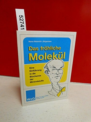 Das fröhliche Molekül: Eine Einführung in die Biochemie der Mineralstoffe