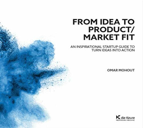 From idea to product/market fit: An inspirational startup guide to turn ideas into action