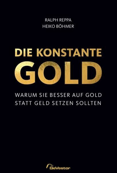 Die Konstante Gold: Warum Sie besser auf Gold statt Geld setzen sollten