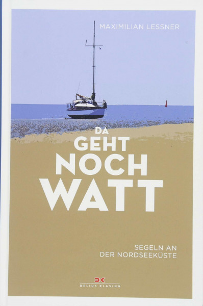 Da geht noch watt: Segeln an der Nordseeküste