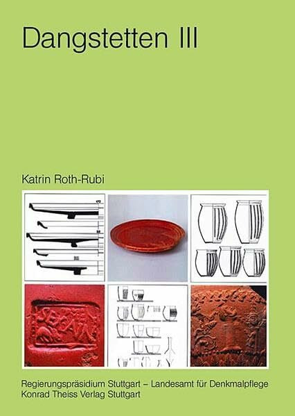 Dangstetten III: Das Tafelgeschirr aus dem Militärlager von Dangstetten (Forschungen und Berichte zur Vor- und Frühgeschichte in Baden-Württemberg)