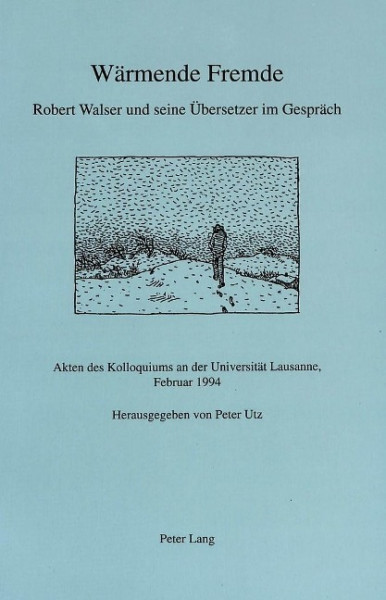 Wärmende Fremde- Robert Walser und seine Übersetzer im Gespräch