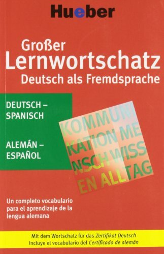 Großer Lernwortschatz Deutsch als Fremdsprache: Un completo vocabulario para el aprendizaje de la lengua alemana / Deutsch-Spanisch – Alemán-Español: ... das... Großer Lernwortschatz Deutsch als Fremdsprache: Un completo vocabulario para el aprendizaje de la lengua alemana / Deutsch-Spanisch – Alemán-Español: ... das Zertifikat Deutsch (Diccionarios Aleman)