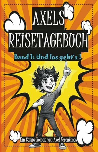 Axels Reisetagebuch: Und los geht´s!