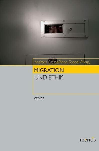 Migration und Ethik: 2. Auflage (ethica)