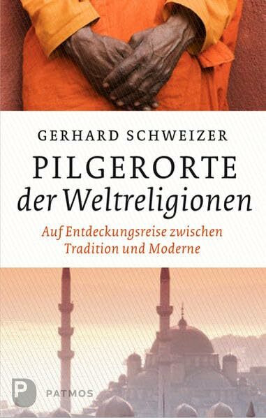 Pilgerorte der Weltreligionen: Auf Entdeckungsreise zwischen Tradition und Moderne