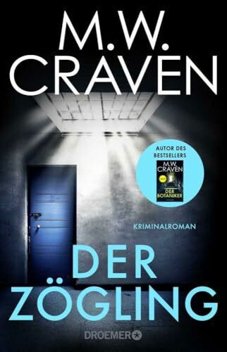 Der Zögling: Kriminalroman | Vorgeschichte zum Bestseller "Der Botaniker" von MW Craven, ausgezeichnet mit dem CWA Gold Dagger Award (Washington Poe und Tilly Bradshaw ermitteln, Band 1)