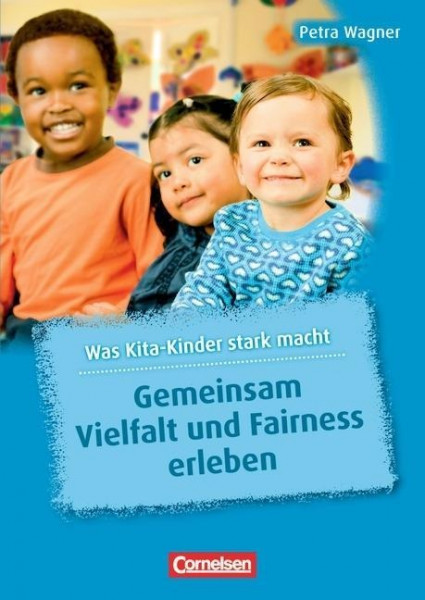 Was Kita-Kinder stark macht: Gemeinsam Vielfalt und Fairness erleben