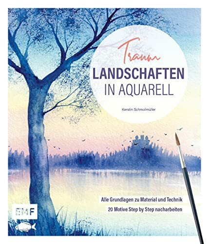 Traumlandschaften in Aquarell malen: Alle Grundlagen zu Material und Technik – 20 Motive Step by Step nacharbeiten