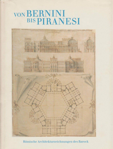 Von Bernini bis Piranesi.: Römische Architekturzeichnungen des Barock