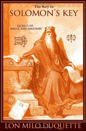 The Key to Solomon's Key: Secrets of Magic And Masonry