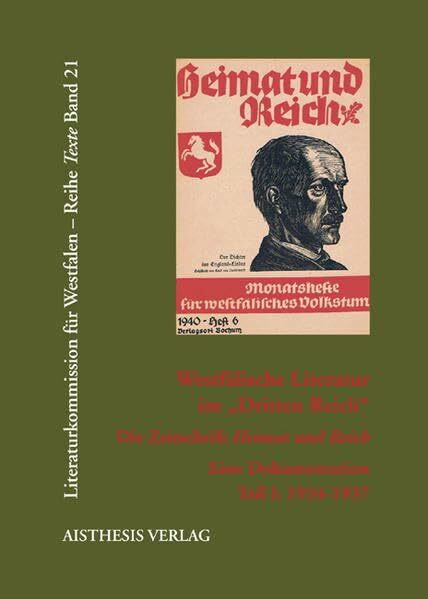 Westfälische Literatur im "Dritten Reich". Die Zeitschrift "Heimat und Reich": Eine Dokumentation (Veröffentlichungen der Literaturkommission für Westfalen / Reihe Texte)