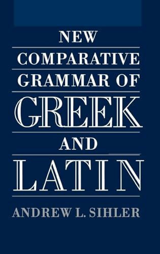 New Comparative Grammar of Greek and Latin