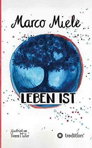 Leben ist: Ein Geheimnis über die Magie des Augenblicks