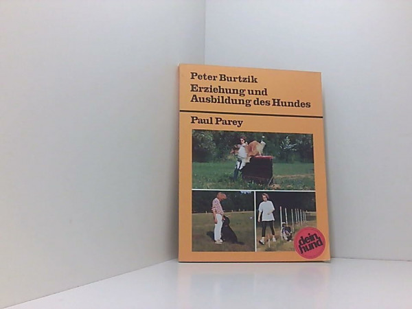 Erziehung und Ausbildung des Hundes. Aus der Praxis - für die Praxis