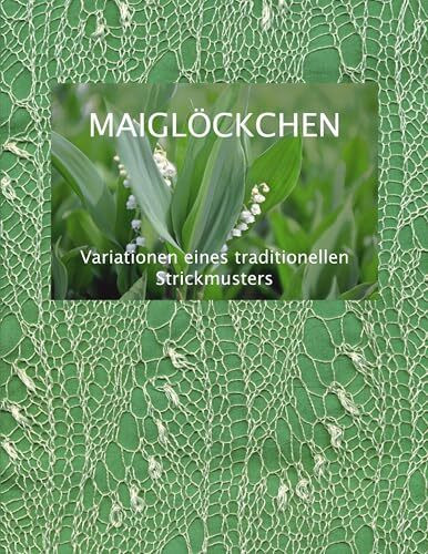 Maiglöckchen - Variationen eines traditionellen Strickmusters