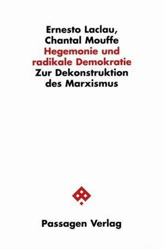 Hegemonie und radikale Demokratie: Zur Dekonstruktion des Marxismus. Hrsg. u. übers. v. Michael Hintz u. Gerd Vorwallner
