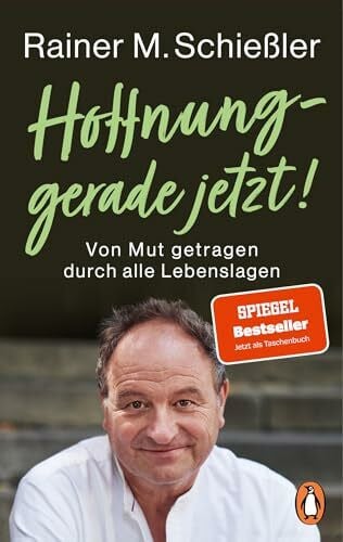 Hoffnung – gerade jetzt!: Von Mut getragen durch alle Lebenslagen (Rainer M. Schießler, Band 2)