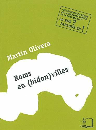 Roms en (Bidon)Villes: Quelle Place Pour les Migrants Précaires