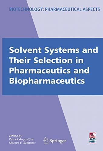 Solvent Systems and Their Selection in Pharmaceutics and Biopharmaceutics (Biotechnology: Pharmaceutical Aspects, VI)