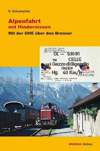 Alpenfahrt mit Hindernissen: Mit der OHE über den Brenner (Wiekra Edition)