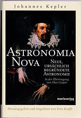 Astronomia Nova: Neue ursächlich begründetet Astronomie