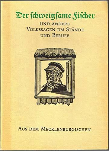 Der schweigsame Fischer und andere Volkssagen um Stände und Berufe aus dem Mecklenburgischen.