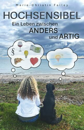 Hochsensibel: Ein Leben zwischen ANDERS und ARTIG