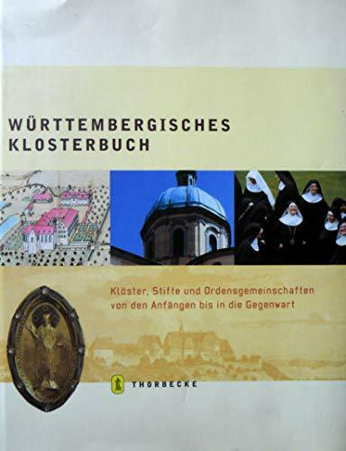 Württembergisches Klosterbuch. Klöster, Stifte und Ordensgemeinschaften von den Anfängen bis in die Gegenwart