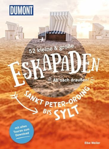 52 kleine & große Eskapaden Sankt Peter-Ording bis Sylt: Ab nach draußen! (DUMONT Eskapaden)