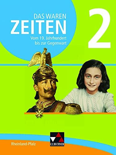 Das waren Zeiten – Neue Ausgabe Rheinland-Pfalz / Das waren Zeiten Rheinland-Pfalz 2 Ausgabe ab 2016: Unterrichtswerk für die Sekundarstufe I / Für ... Unterrichtswerk für die Sekundarstufe I)